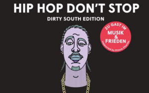Dirty South Edition im Musik & Frieden / © Hip Hop Don't Stop