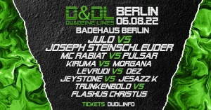 Das Banner von Du und Deine Lines für das Event am 06.08.2022 in Berlin. Matches: Julo vs. Joseph Steinschleuder, MC Rabiat vs. Pulsar, Kiruma vs. Morgana, Levrudi vs. DEZ, Jeystone vs. Jesazz K, Trunkenbold vs. Flashus Christus. Tickets: Dudl.info